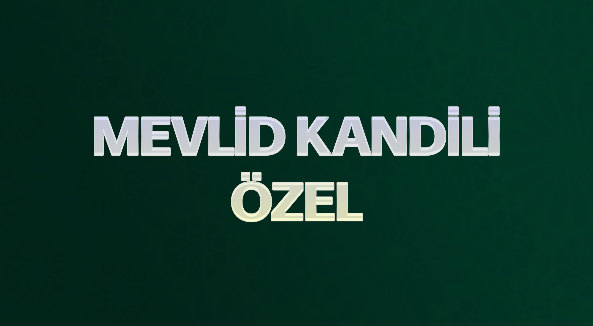 MEVLİD KANDİLİ ÖZEL